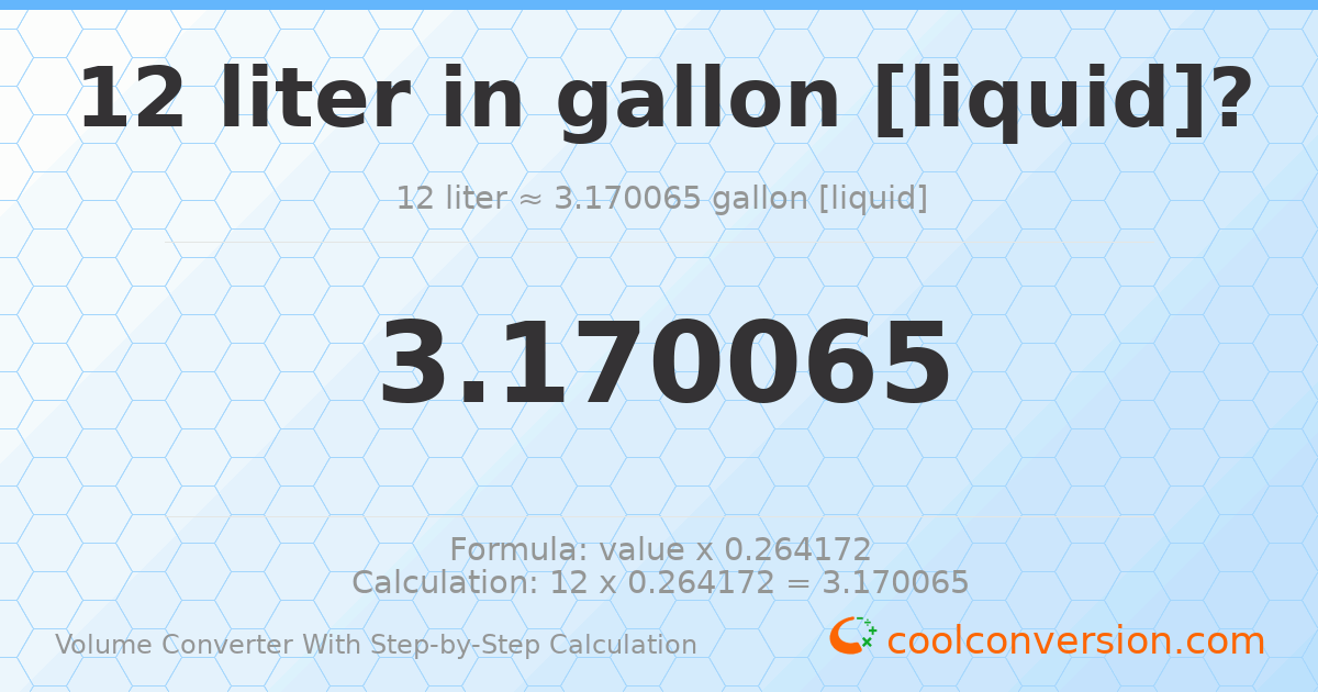 12 liters = 3.17006 gallons [liquid]